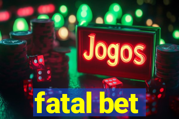 fatal bet